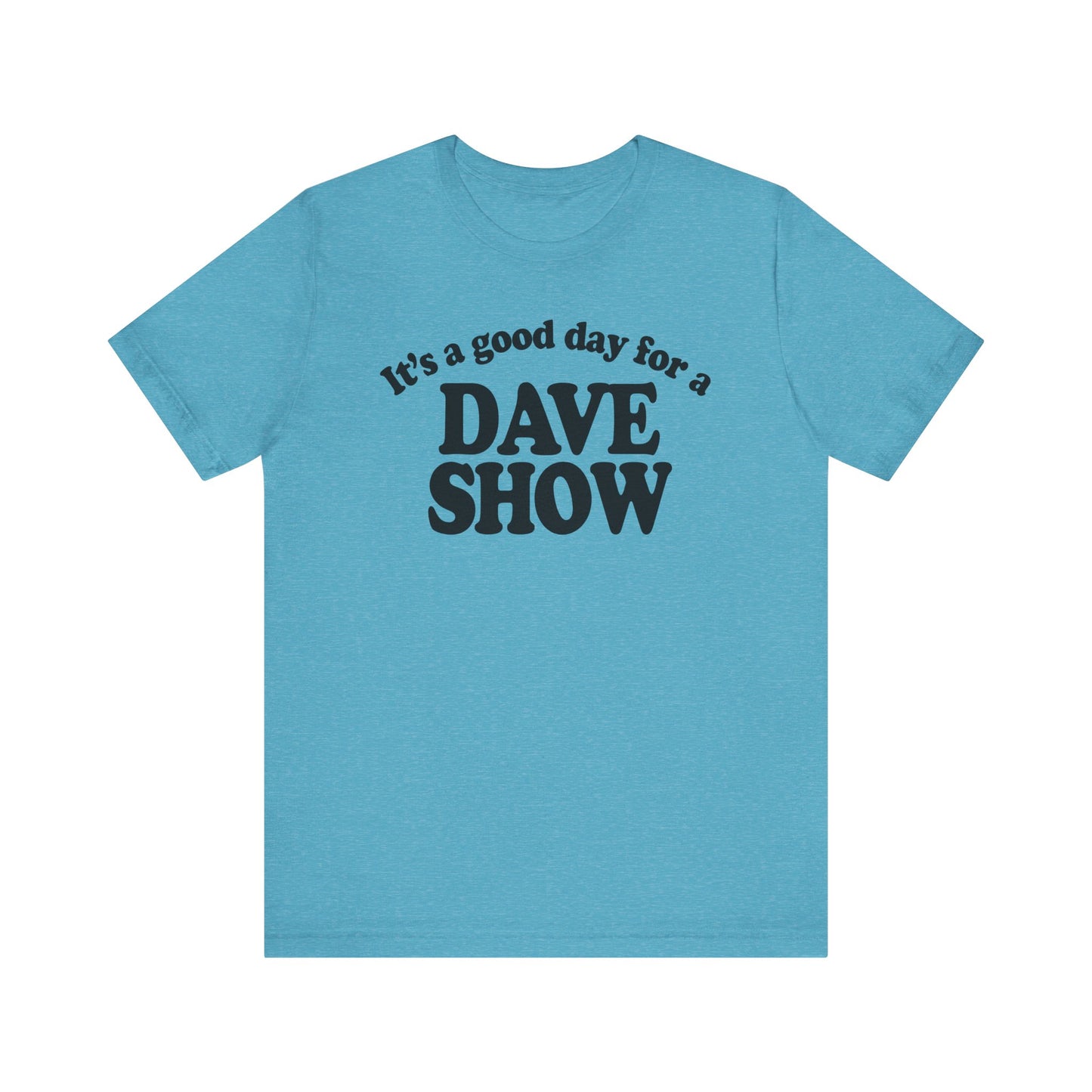 Good Day For A Dave Show