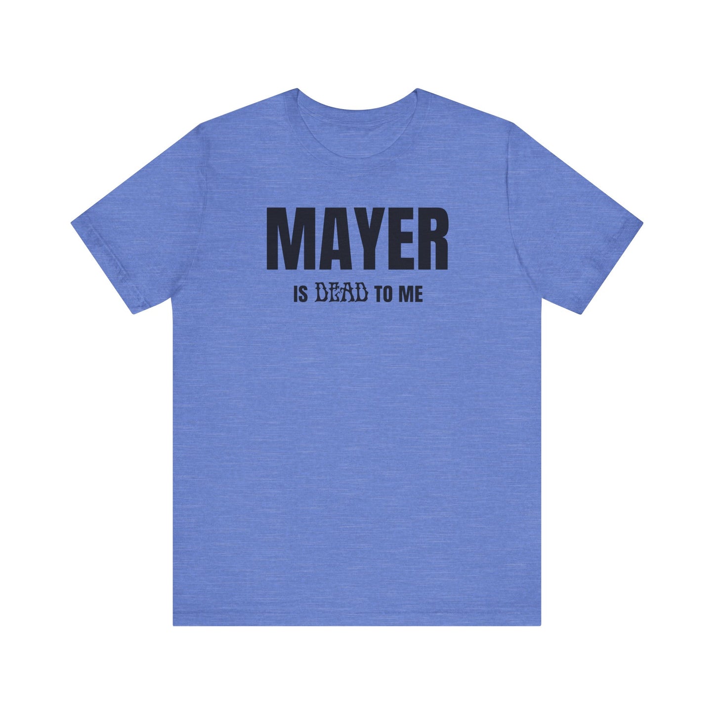 Mayer Is Dead To Me