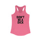 Don't Be A Dick Woman's Tank Top