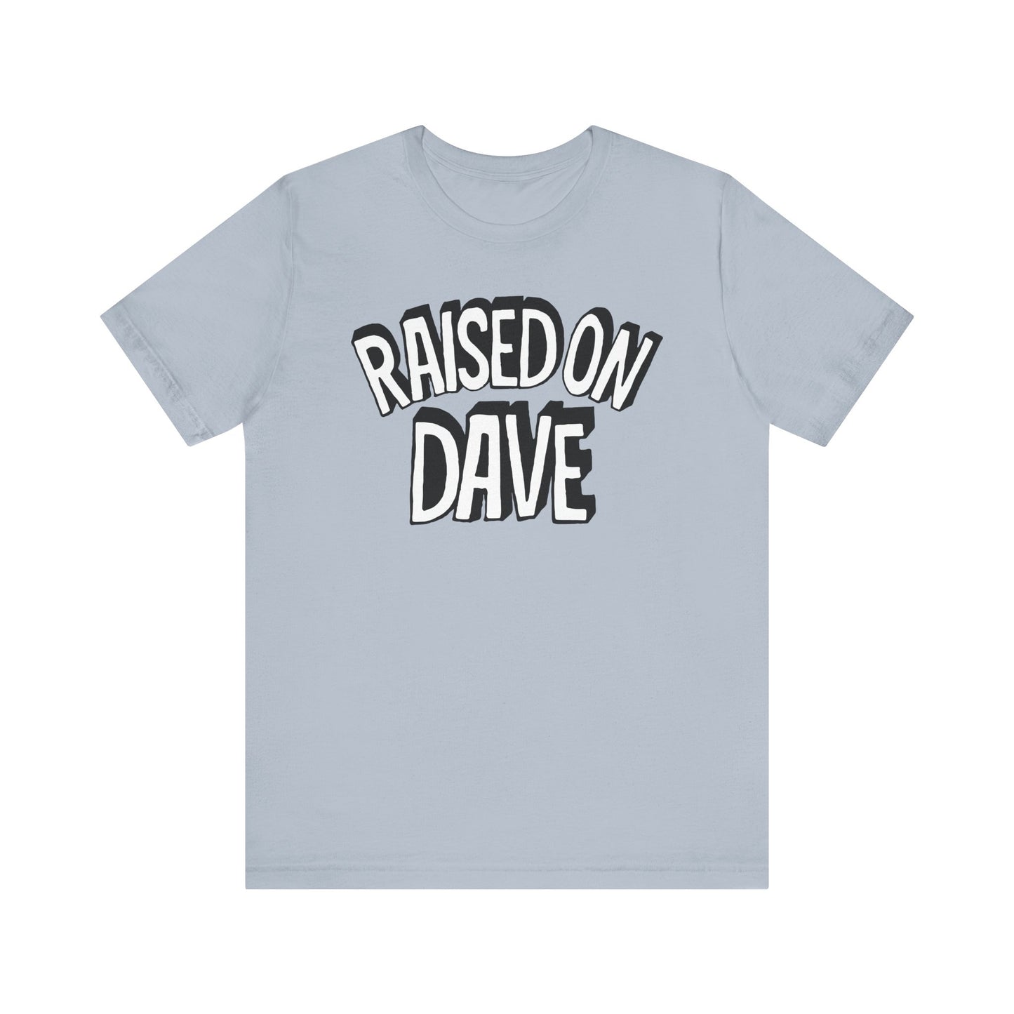 Raised On Dave Revised