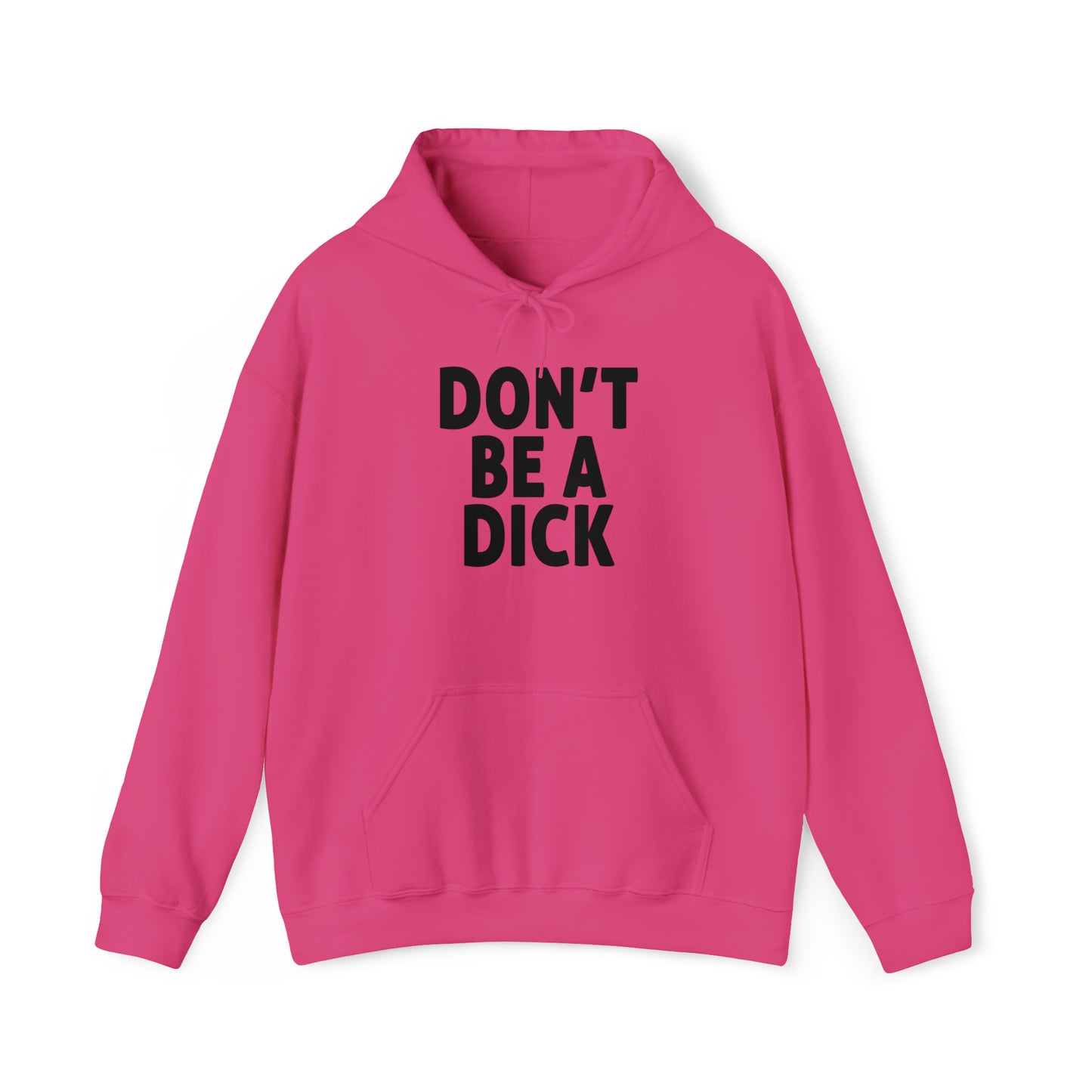 Don't Be A Dick Hoodie