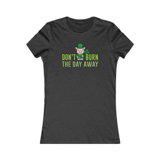 Shamrock Don't Burn The Day Women's Cut