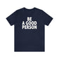 Be A Good Person