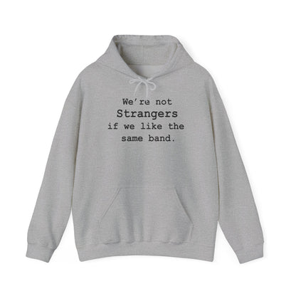 Not Strangers Hoodies