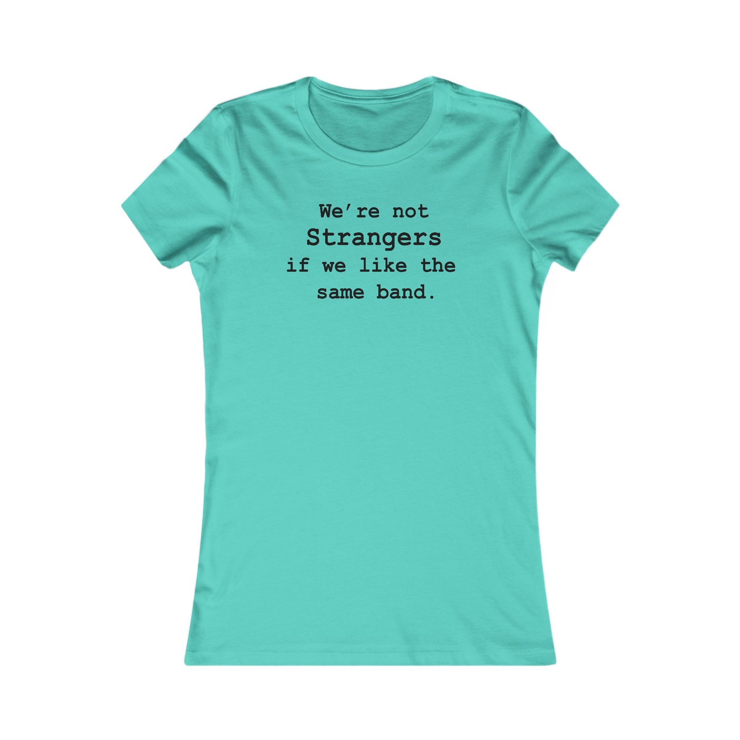 Not Strangers Woman's Cut Tee