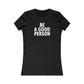 Be A Good Person Women's Cut
