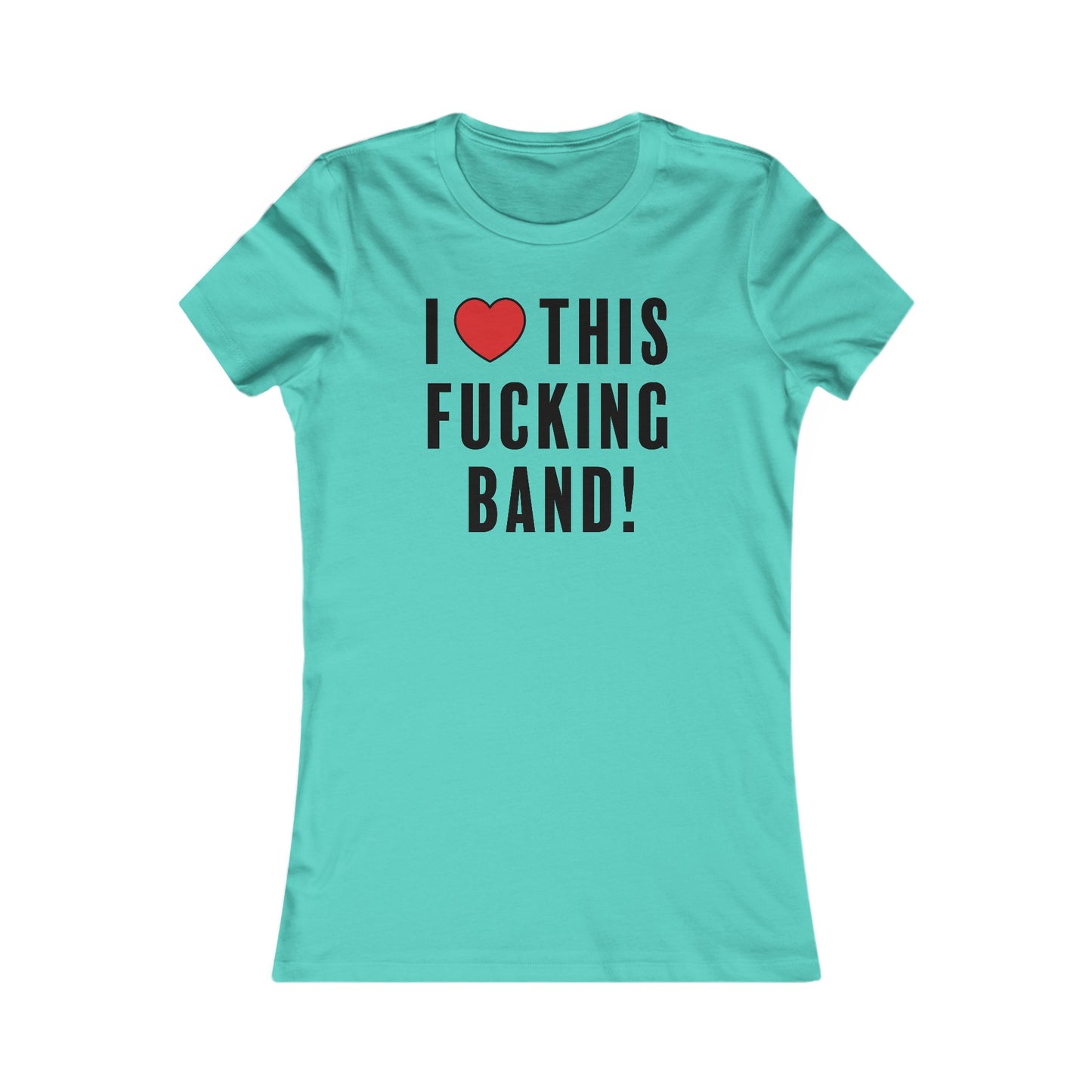 I Love This Fucking Band Women's Cut