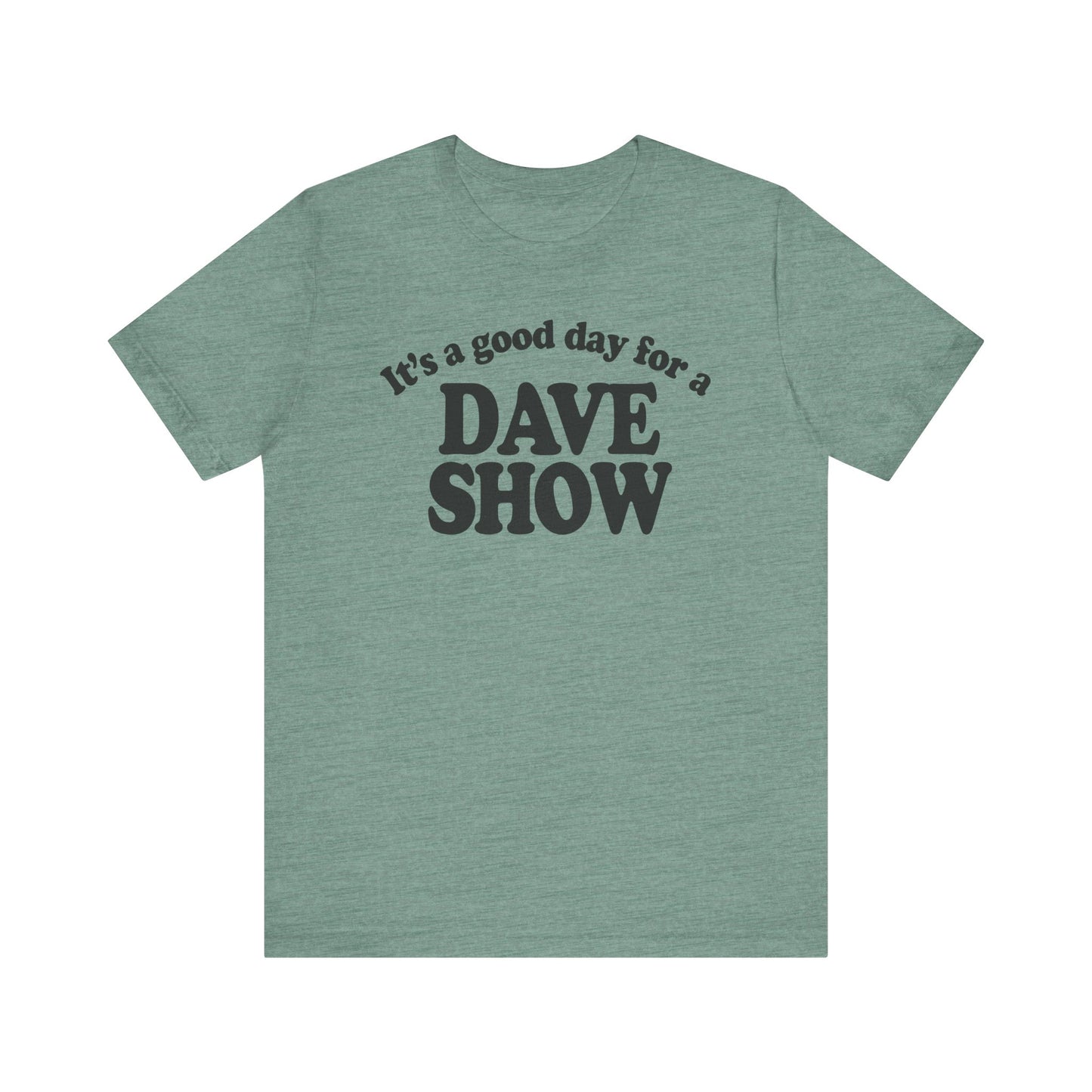 Good Day For A Dave Show