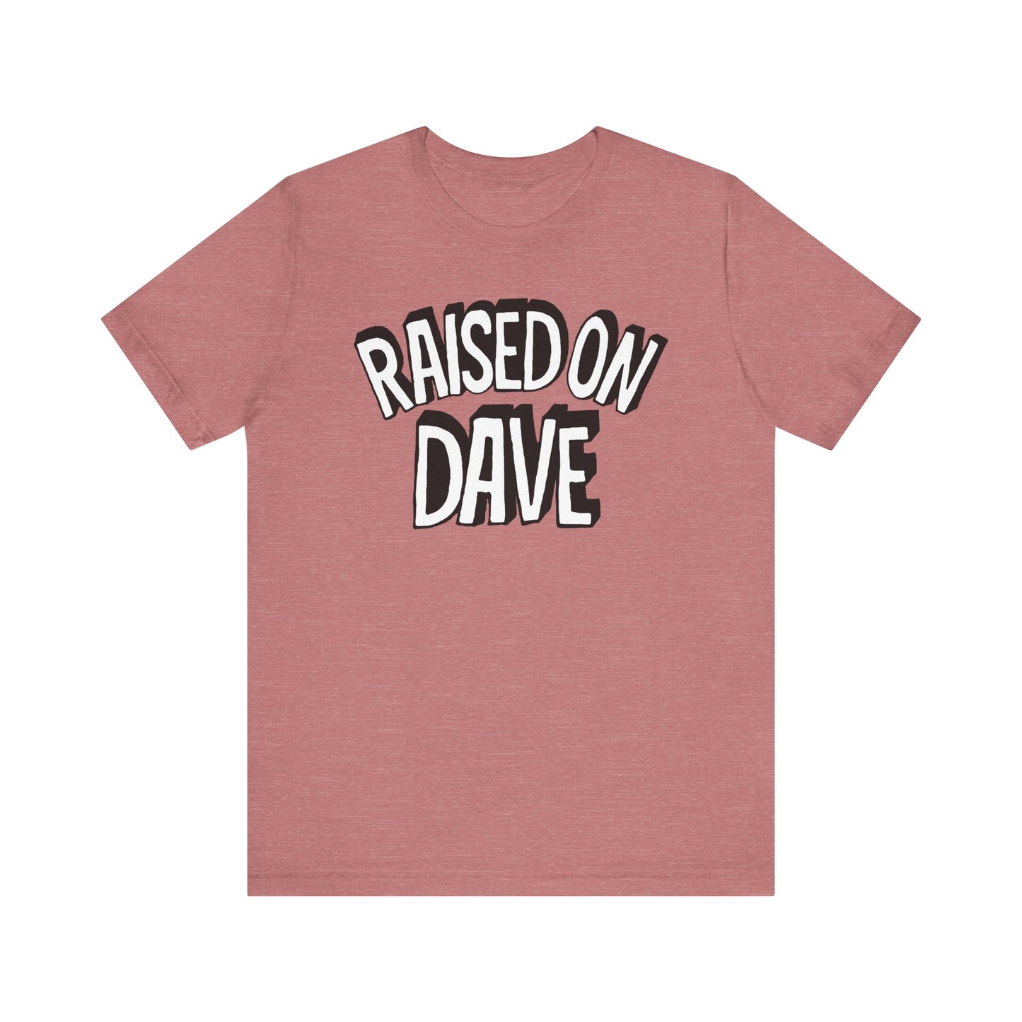 Raised On Dave Revised