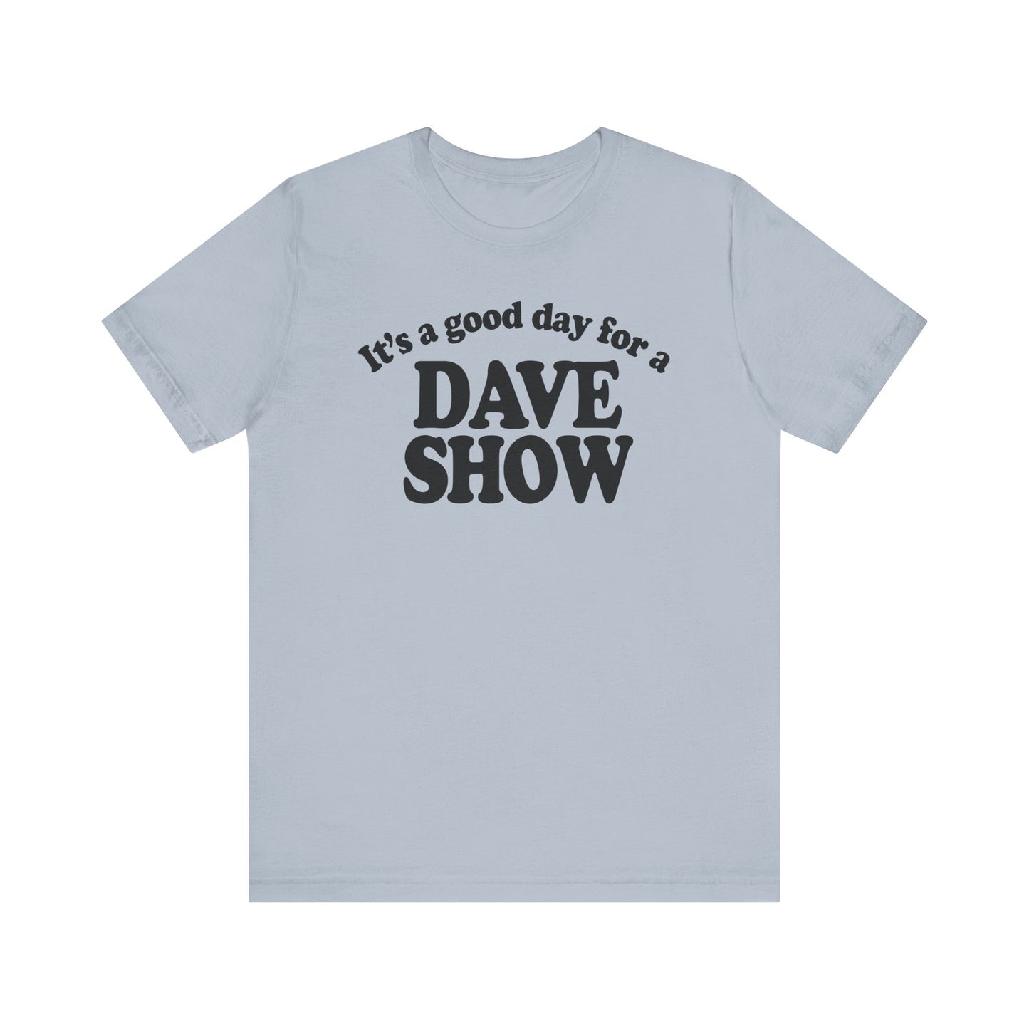 Good Day For A Dave Show