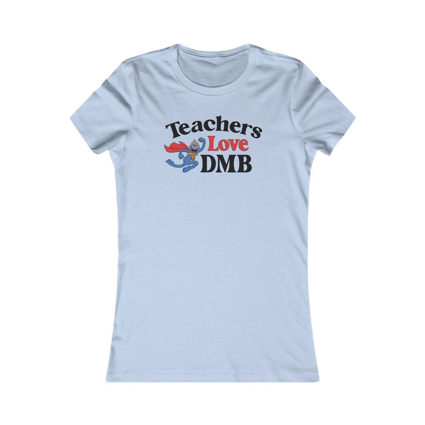 Teachers Love DMB Woman's Cut Tee
