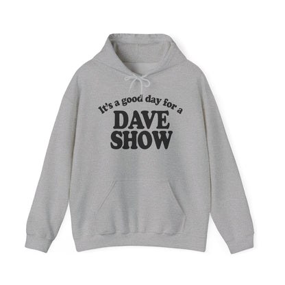 Good Day For A Dave Show Hoodies