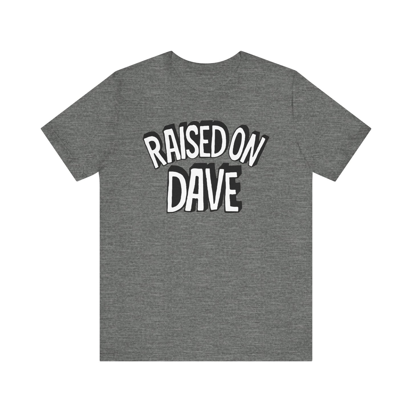 Raised On Dave Revised