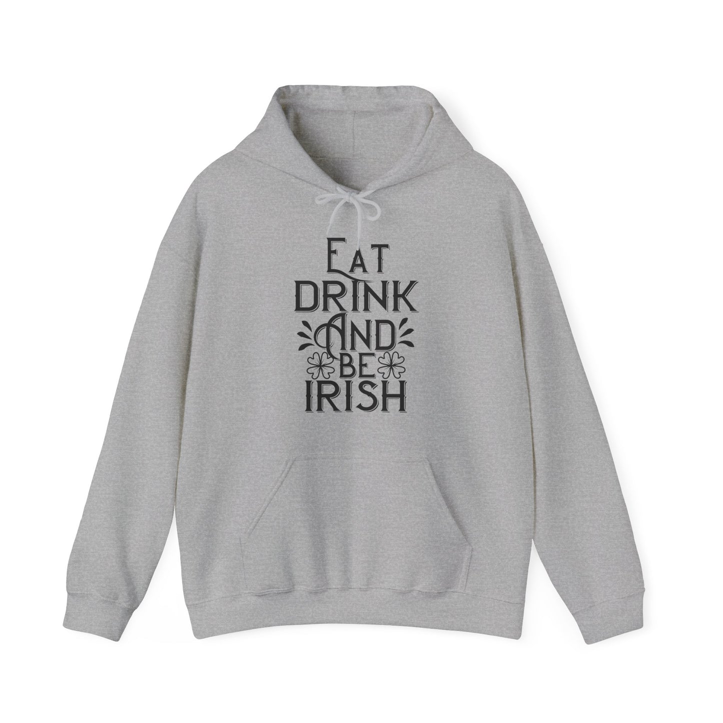 Eat Drink And Be Irish Hoodie