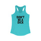Don't Be A Dick Woman's Tank Top