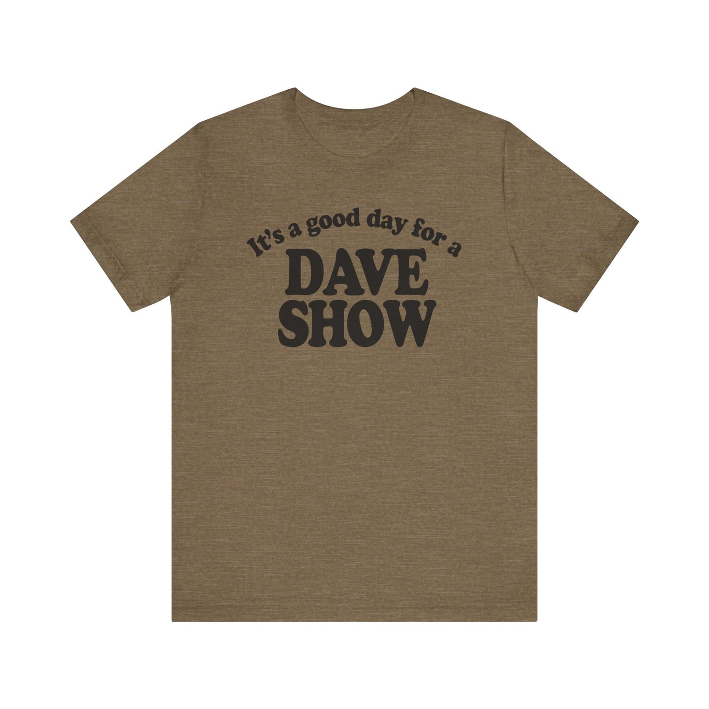 Good Day For A Dave Show