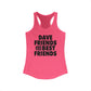 Dave Friends are the Best Friends Woman's Tank