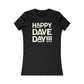 Happy Dave Day! Women's Cut