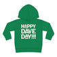 Happy Dave Day! Kids Toddler Hoodie