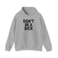 Don't Be A Dick Hoodie
