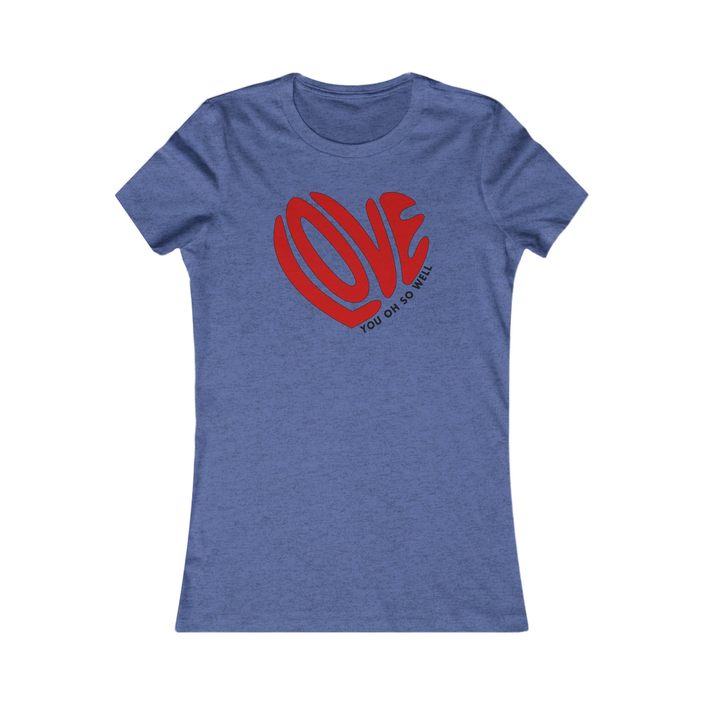 Love You Oh So Well Woman's Tee