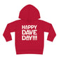 Happy Dave Day! Kids Toddler Hoodie