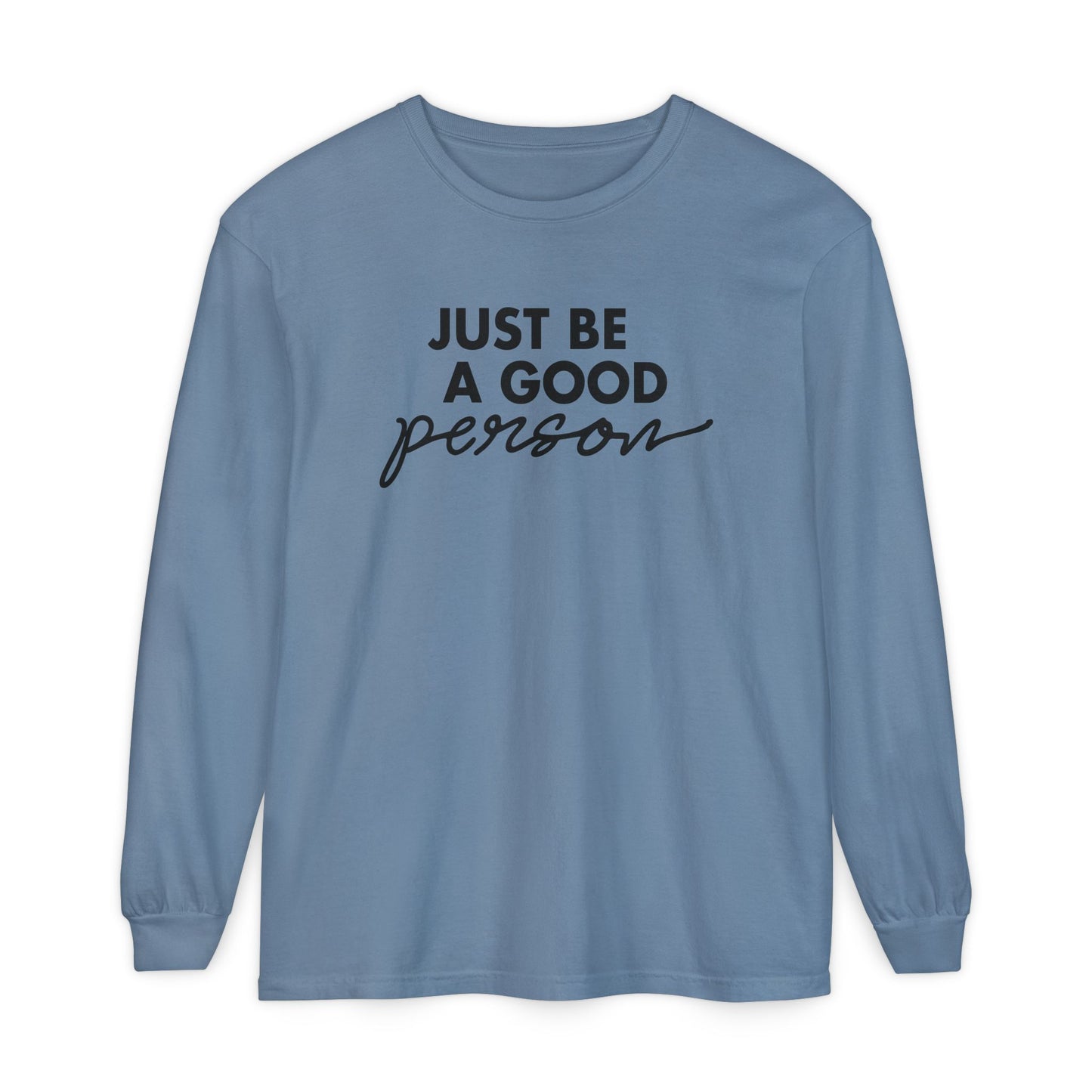 Just Be A Good Person-World Change *With Back Long Sleeve T