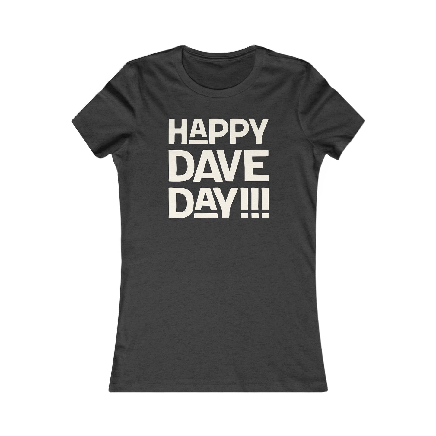 Happy Dave Day! Women's Cut