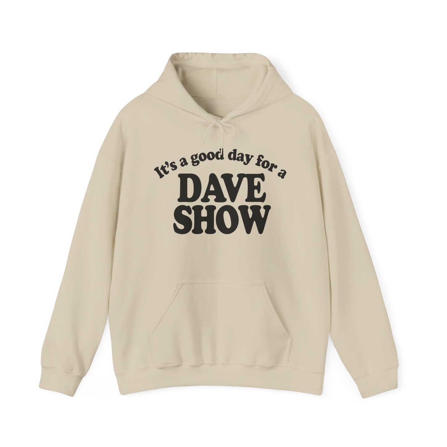 Good Day For A Dave Show Hoodies