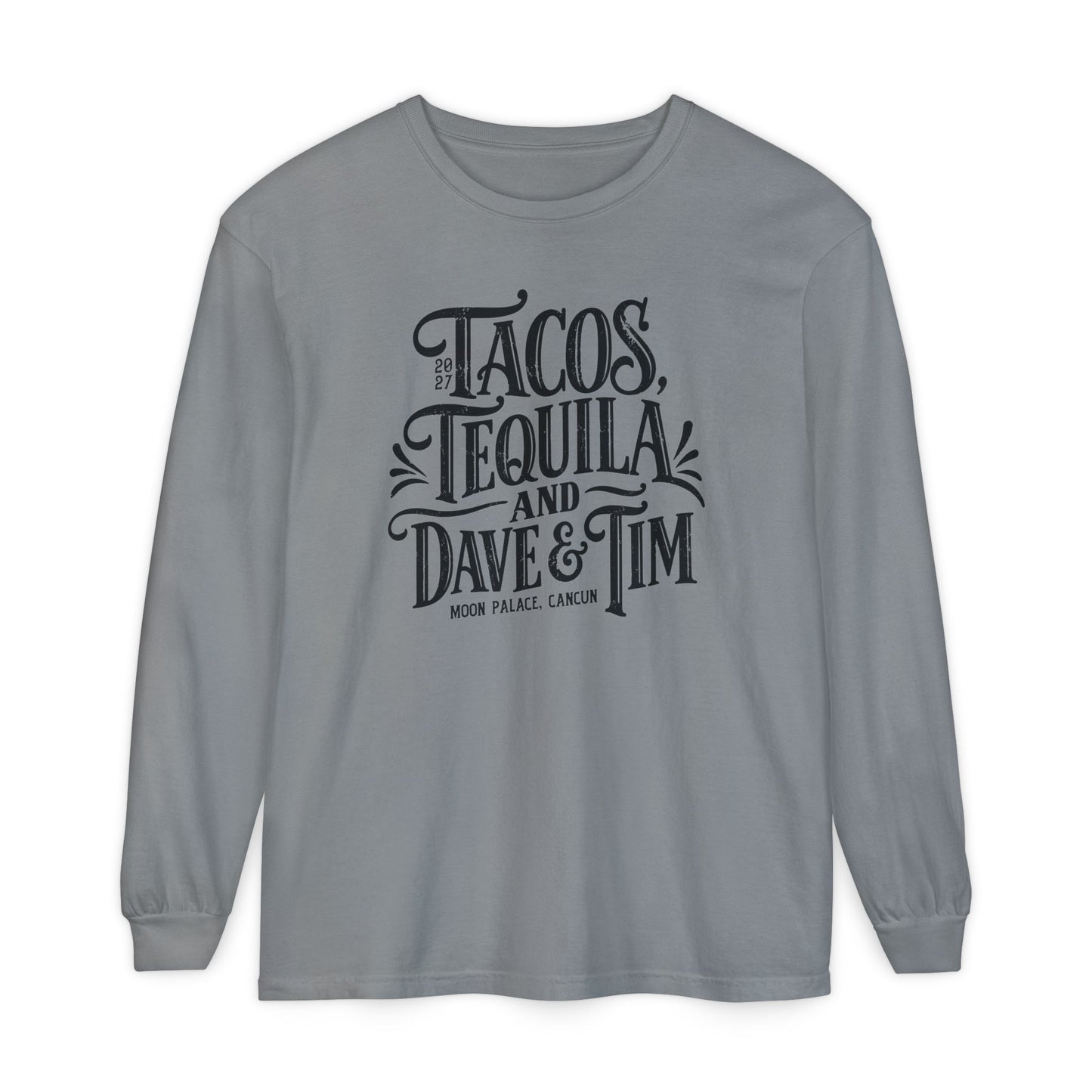 Tacos Tequila & D&T Long Sleeve Tee