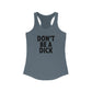 Don't Be A Dick Woman's Tank Top