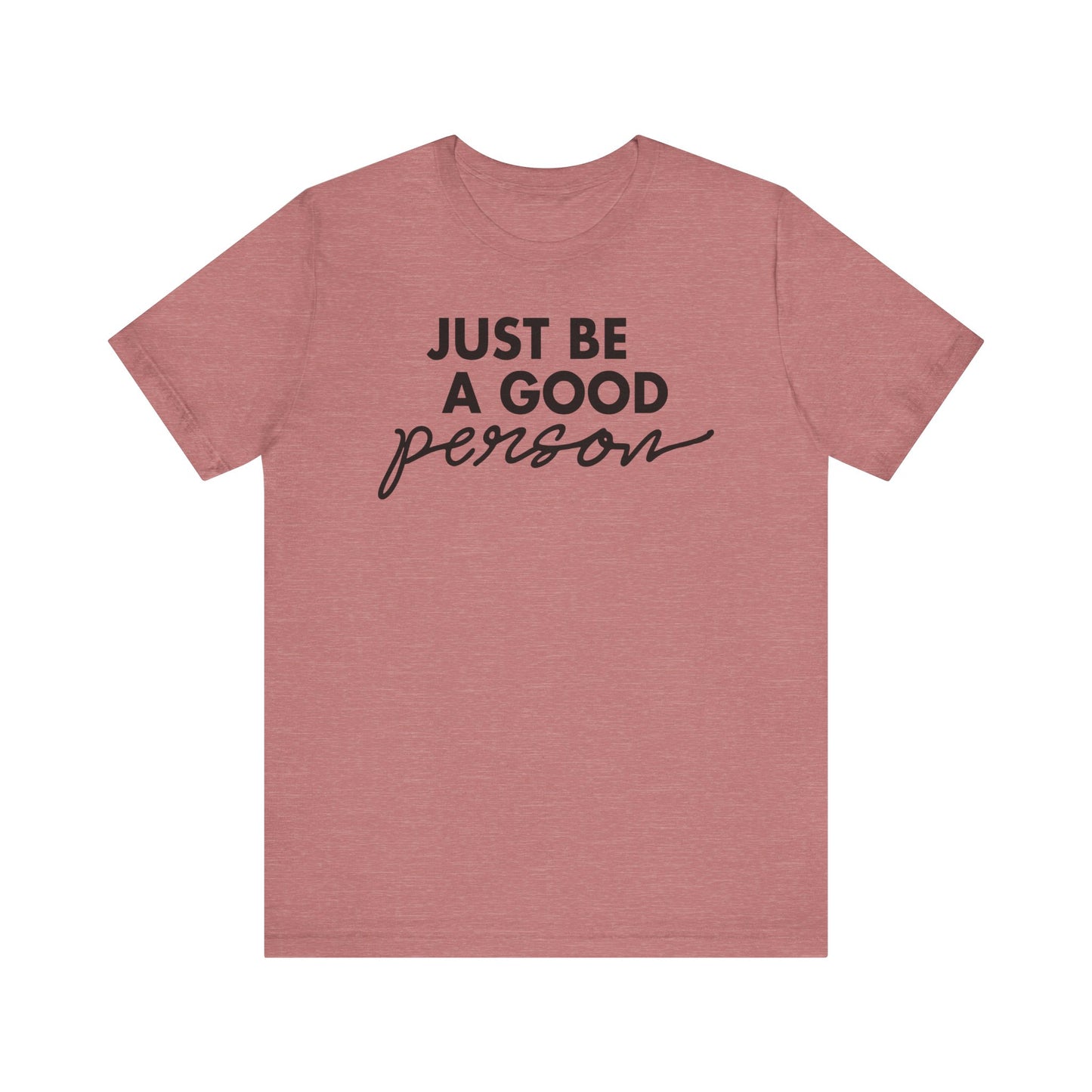 Just Be A Good Person-World Change *With Back