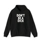 Don't Be A Dick Hoodie
