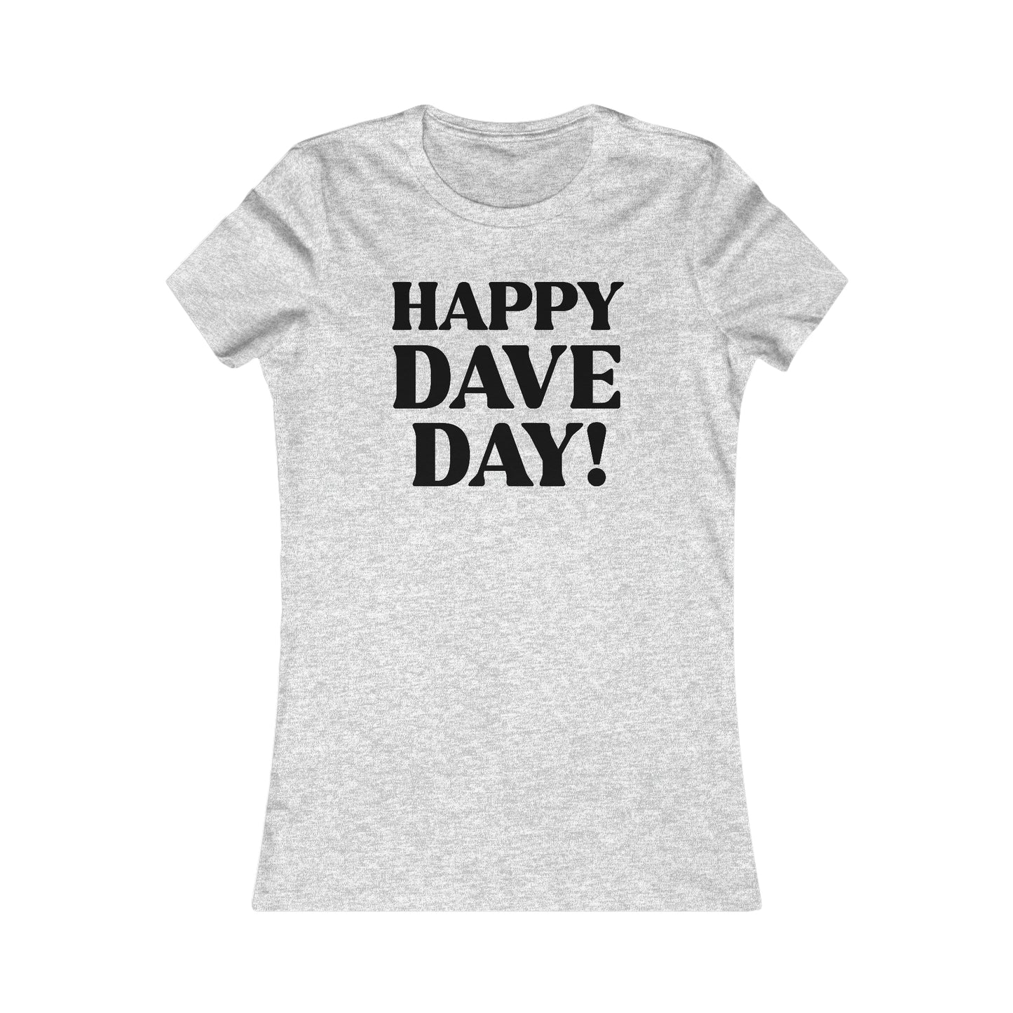 Happy Dave Day! Women's Cut