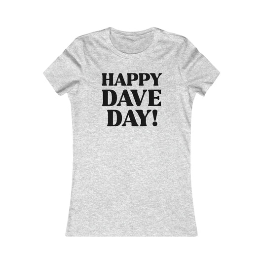 Happy Dave Day! Women's Cut