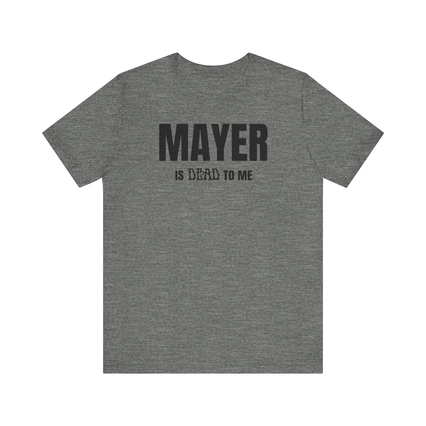 Mayer Is Dead To Me