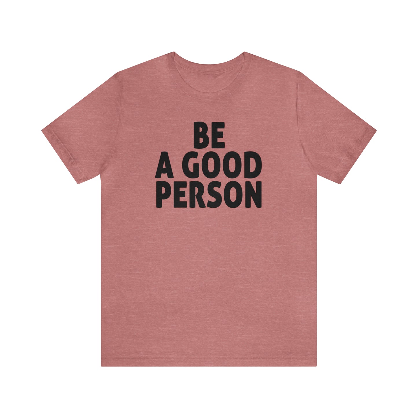 Be A Good Person