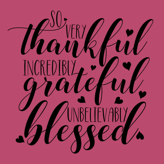 Thankful Grateful Blessed