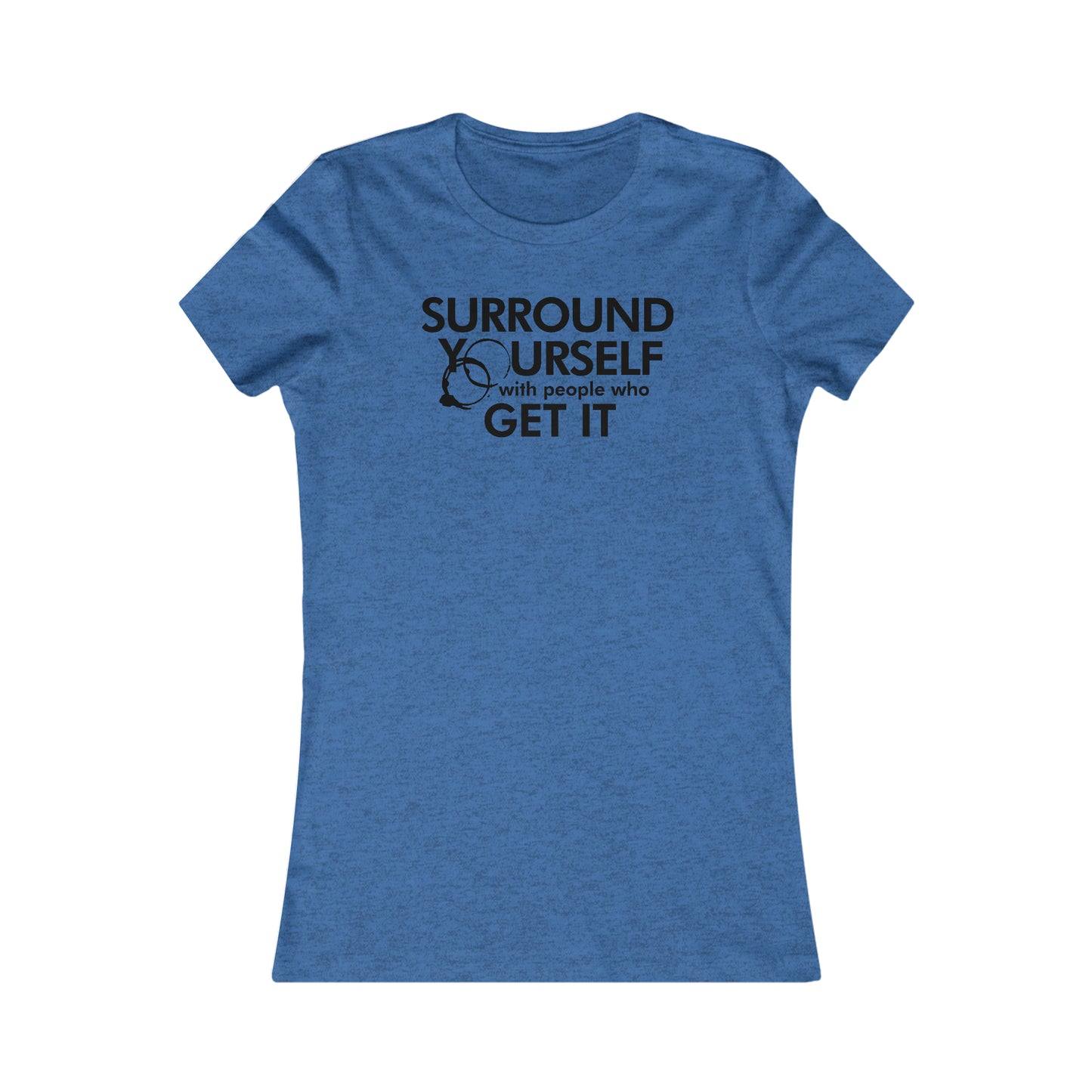 Surround Yourself Rinds Women's Cut