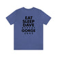 Eat Sleep Dave repeat Gorge (No Set List)