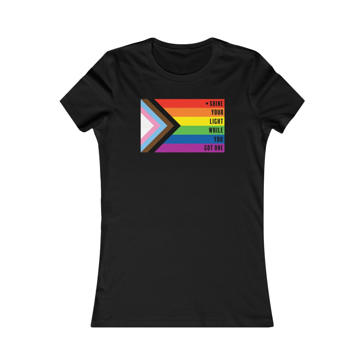 Pride Shine Your Light  Women's Cut