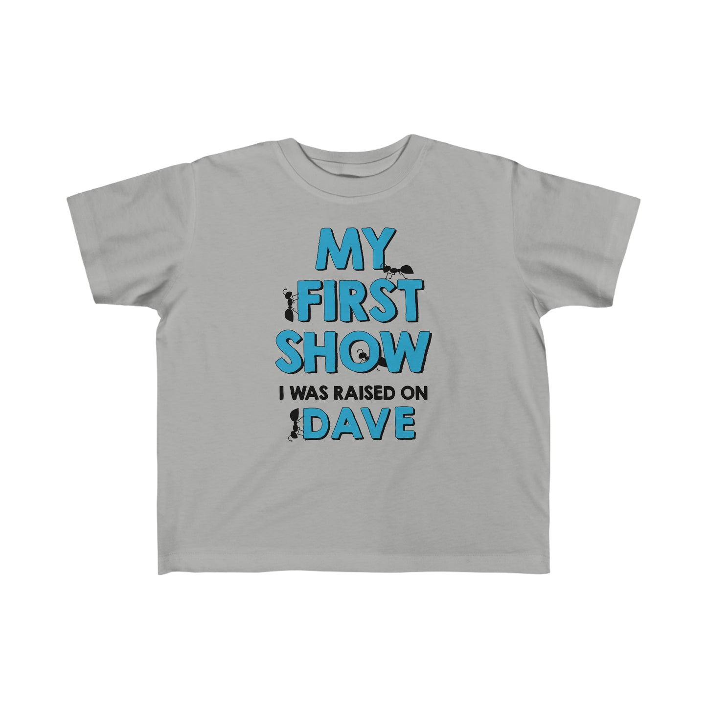 My First Dave Show I Was Raised On Dave Toddler Blue