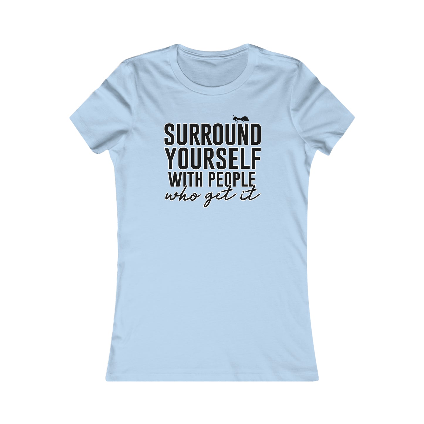 Surround Yourself Ants Women's Cut