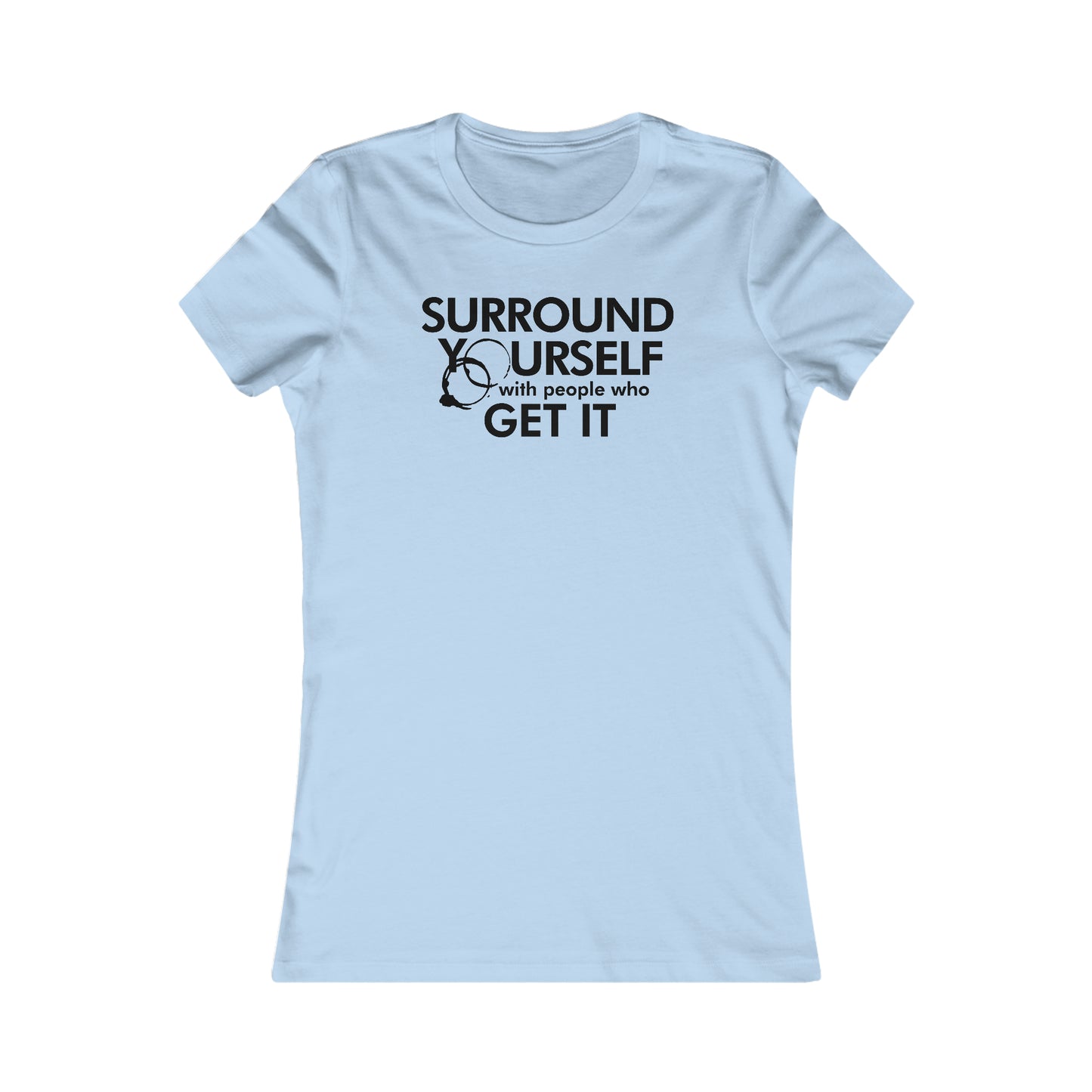 Surround Yourself Rinds Women's Cut