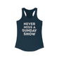 Never Miss A Sunday Show Tank Top