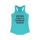 Never Miss A Sunday Show Tank Top