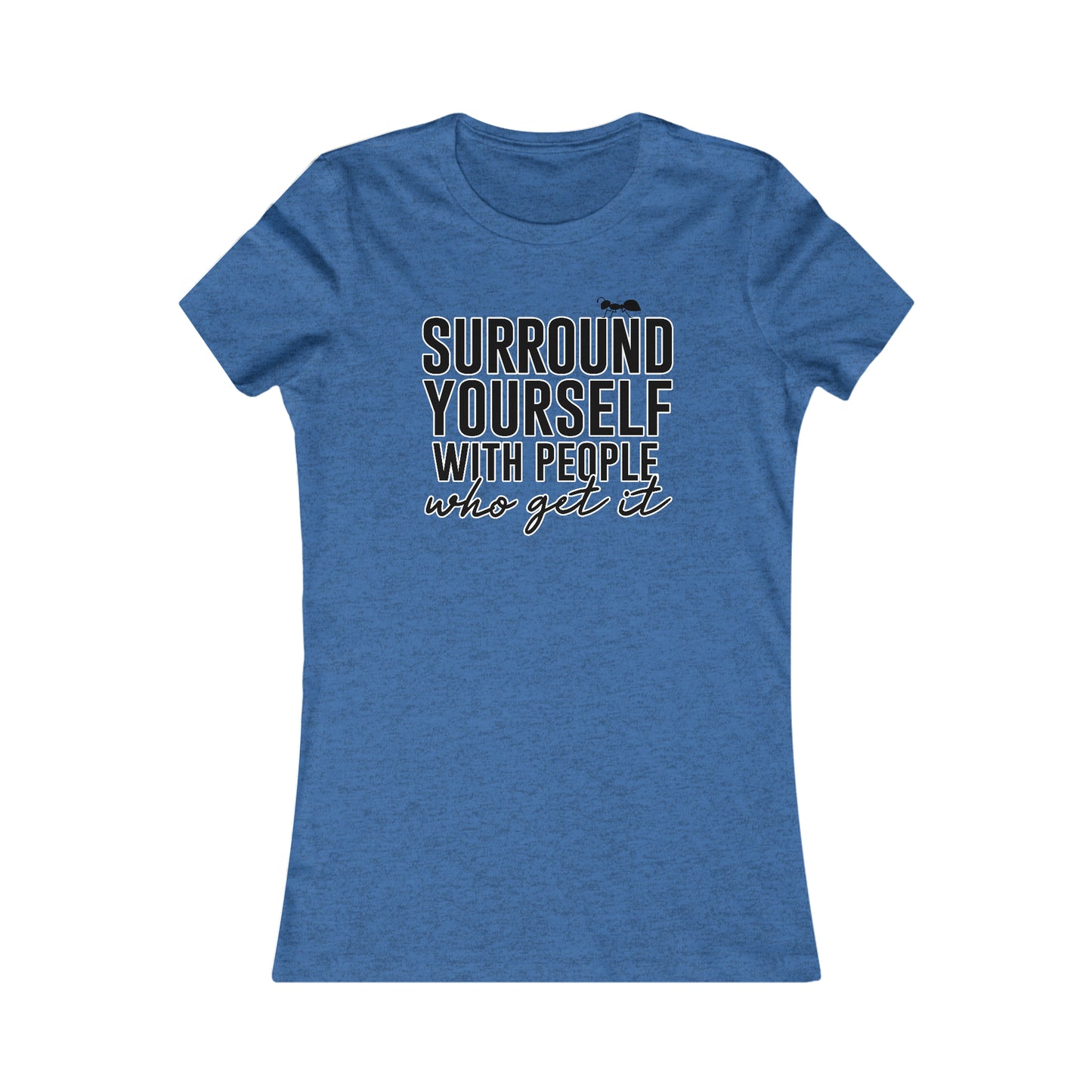 Surround Yourself Ants Women's Cut