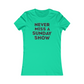 Never Miss A Sunday Show Women's Cut