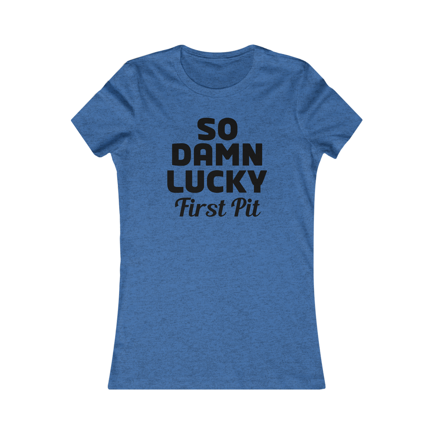 First Pit Women's Cut