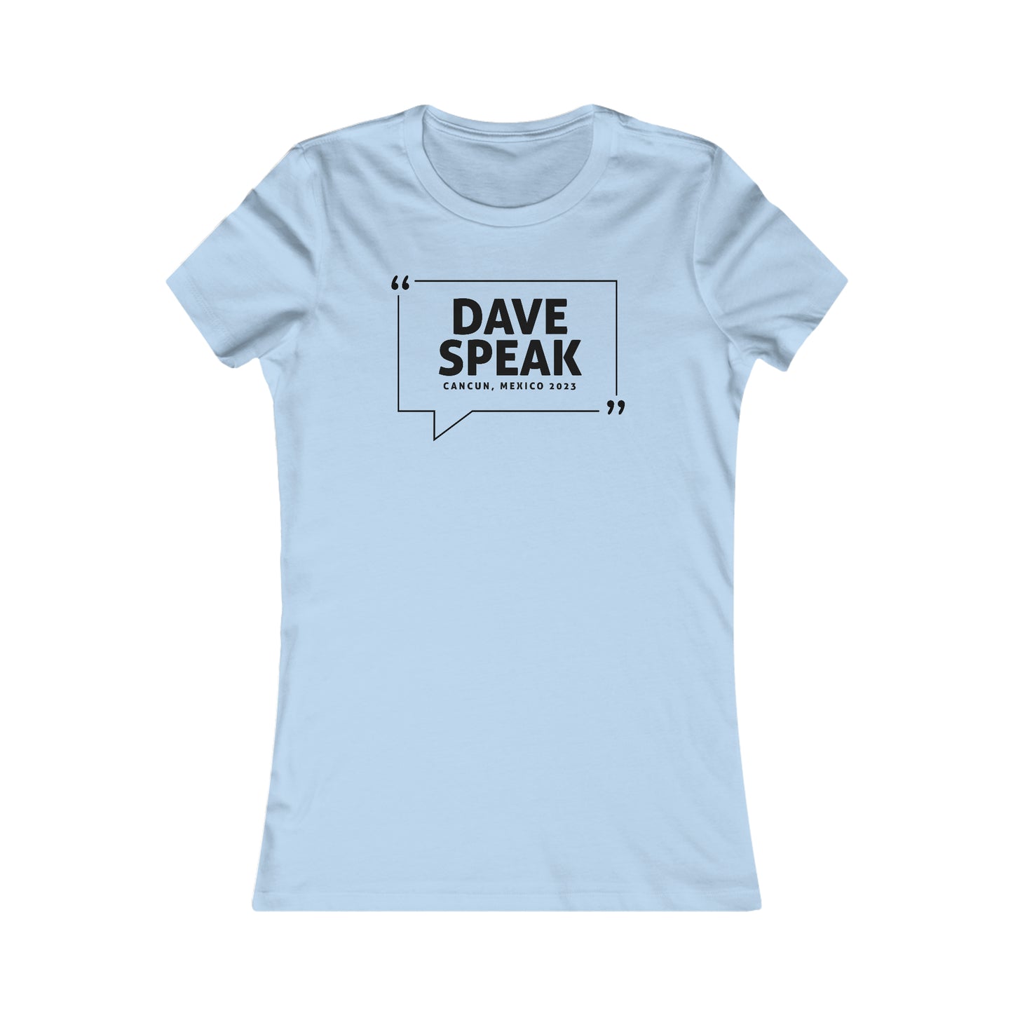 Dave Speak Mexico 2023 W/Back Printing (Woman's Cut)